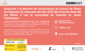 Lee más sobre el artículo Invitación a la Reunión de Socialización de Avance de Obrasdel Segundo (2) Semestre del año 2025 del Proyecto Ruta delSol Sector 3 con la comunidad de Valencia de Jesús(Valledupar)