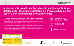 Lee más sobre el artículo Invitación a la reunión de Socialización de Avance de Obrasdel Segundo (2) semestre del 2025, del Proyecto Ruta del SolSector 3 con la comunidad de Cuatro Vientos