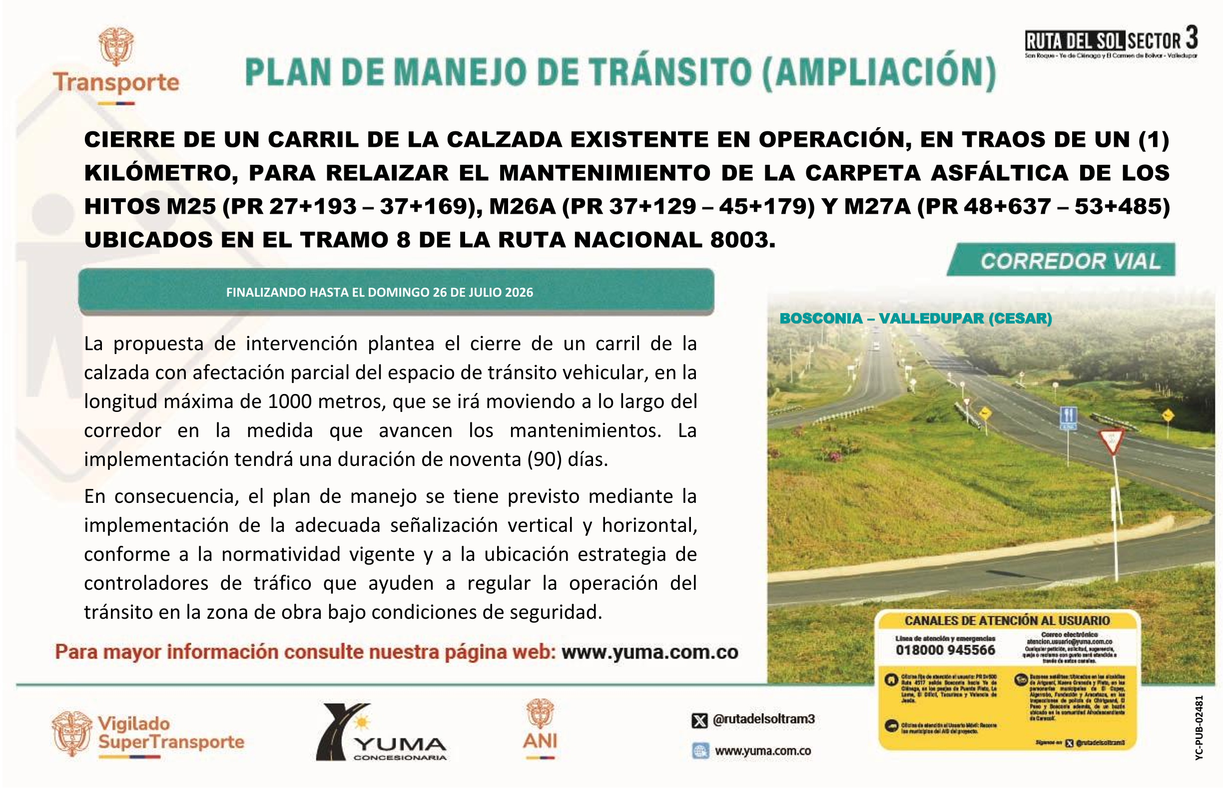 En este momento estás viendo PLAN DE MANEJO DE TRANSITO ESPECIFICO DE CIERREDE UN CARRIL EN TRAMOS DE UN (1) KILÓMETRO,PARA REALIZAR EL MANTENIMIENTO DE LA CARPETAASFÁLTICA DE LOS HITOS M25 (PR 27+193 – 37+169),M26A (PR 37+169 – 45+179) Y M27A (PR 48+637 -53+485) UBICADOS EN LA RUTA 8003.