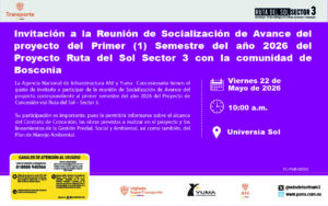 Lee más sobre el artículo Invitación a la Reunión de Socialización de Avance del proyecto del Primer (1) Semestre del año 2026 del Proyecto Ruta del Sol Sector 3 con la comunidad de Bosconia