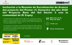 Lee más sobre el artículo Invitación a la Reunión de Socialización de Avance del Proyecto del Primer (1) Semestre del 2026 del Proyecto Ruta del Sol Sector 3 con la comunidad de El Copey
