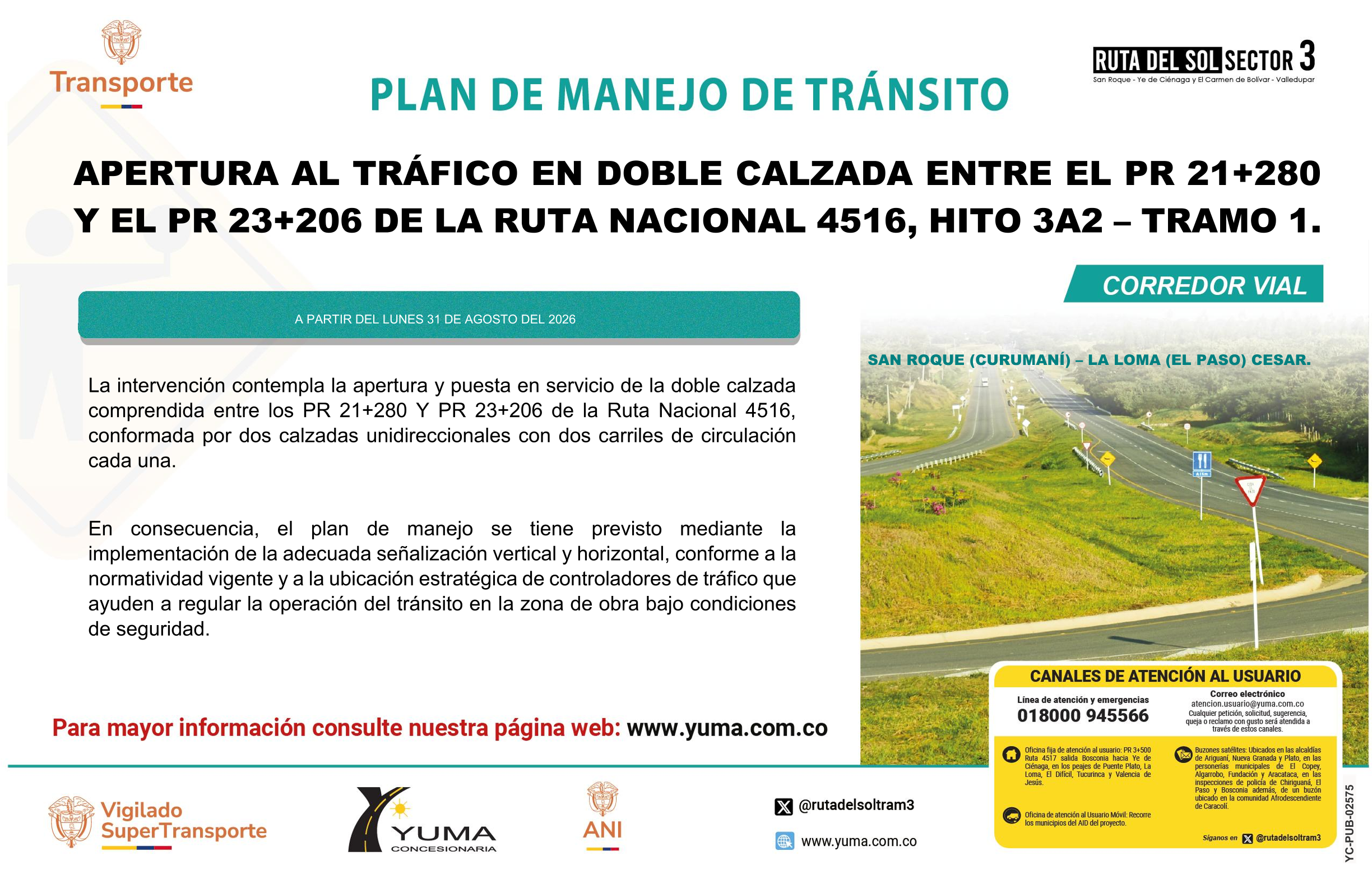 En este momento estás viendo PLAN DE MANEJO DE TRÁNSITO ESPECÍFICO PARA LA APERTURA AL TRÁFICO EN DOBLE CALZADA ENTRE EL PR 21+280 Y EL PR 23+206, HITO 3A2, DE LA RUTA NACIONAL 4516, ENTRE EL CORREGIMIENTO DE SAN ROQUE (CURUMANÍ) Y EL CORREGIMIENTO DE LA LOMA (EL PASO), DEPARTAMENTO DEL CESAR